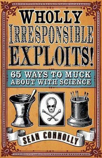 Wholly Irresponsible Exploits - Sean Connolly 9781840468953, Verzenden, Zo goed als nieuw, Sean Connolly