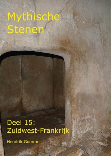 Zuidwest-Frankrijk / Mythische Stenen / 15 - Hendrik Gommer, Verzenden, Gelezen, Hendrik Gommer