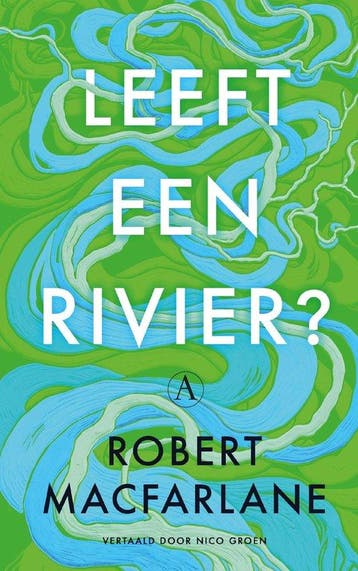 9789025316136 Leeft een rivier? Robert Macfarlane, Boeken, Verzenden, Nieuw, Robert Macfarlane