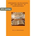 Opwekking Om De Koning Met Zijn Kroon Te Aanschouwen, Boeken, Verzenden, Gelezen, Ds. J. A. Weststrate