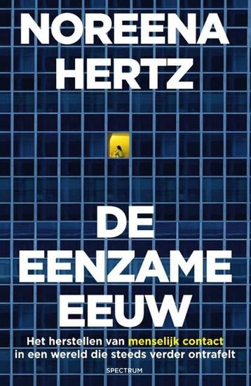 De eenzame eeuw | 9789000368778 | Noreena Hertz, Boeken, Ophalen of Verzenden, Zo goed als nieuw, Noreena Hertz