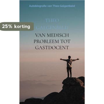 Van medisch probleem tot gastdocent - Theo Galgenbeld, Verzenden, Zo goed als nieuw, Theo Galgenbeld