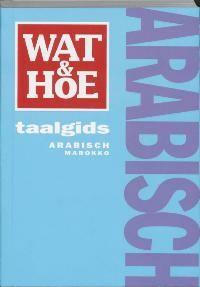 Wat & Hoe taalgids Arabisch Marokko / Wat & Hoe taalgids, Verzenden, Gelezen