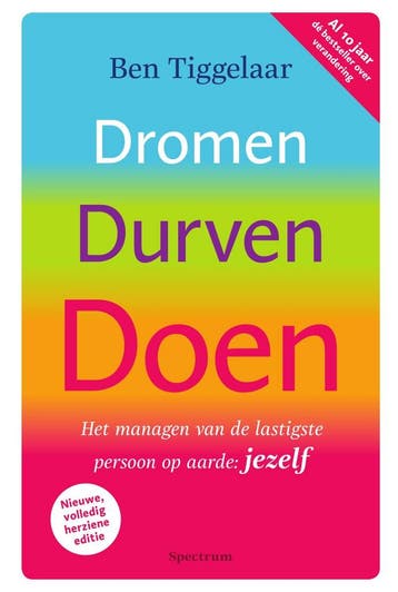 Dromen, durven, doen - Ben Tiggelaar 9789000344772, Boeken, Verzenden, Zo goed als nieuw, Ben Tiggelaar