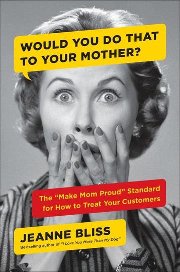 Would You...to Your Mother - Jeanne Bliss 9780735217812, Boeken, Verzenden, Zo goed als nieuw, Jeanne Bliss
