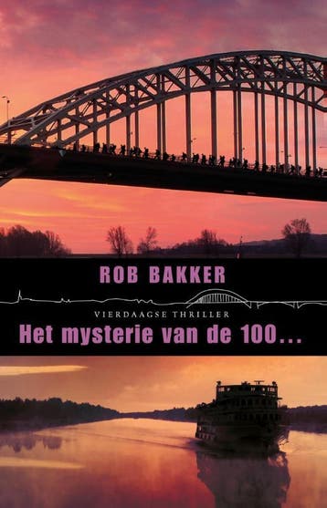 Het mysterie van de 100... / Vierdaagsethrillers / 9, Verzenden, Gelezen, Rob Bakker