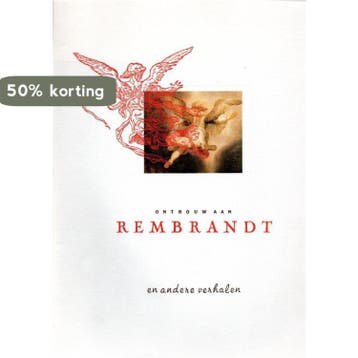 Ontrouw aan Rembrandt en andere verhalen 9789065150813, Boeken, Verzenden, Gelezen