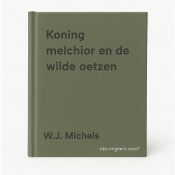 Koning melchior en de wilde oetzen - W.J. Michels, Verzenden, Gelezen, W.J. Michels