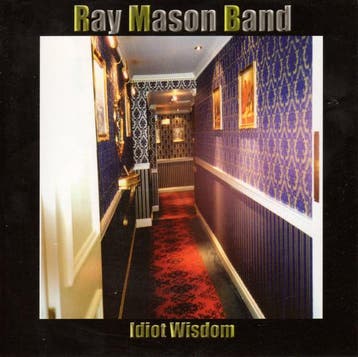 cd - Ray Mason Band - Idiot Wisdom, Verzenden, Zo goed als nieuw