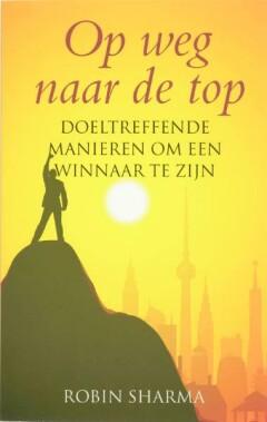 Op weg naar de top 9789038918204 R. Sharma, Boeken, Economie, Management en Marketing, Zo goed als nieuw, Verzenden