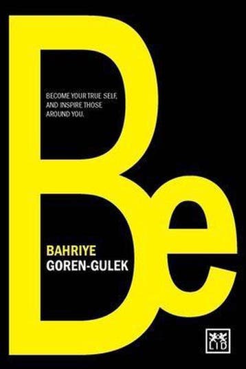 Be - Bahriye Goren-Gulek 9780986079320, Verzenden, Zo goed als nieuw, Bahriye Goren-Gulek