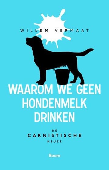 Waarom we geen hondenmelk drinken | 9789024438754 | Willem, Zo goed als nieuw, Willem Vermaat