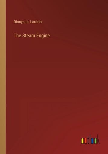 9783368454883 The Steam Engine Dionysius Lardner, Verzenden, Nieuw, Dionysius Lardner