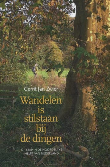 Wandelen is stilstaan bij de dingen - Gerrit Jan Zwier, Boeken, Verzenden, Gelezen, Gerrit Jan Zwier