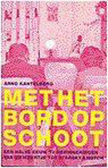 MET HET BORD OP SCHOOT - A. Kantelberg 9789044601053, Verzenden, Gelezen, A. Kantelberg