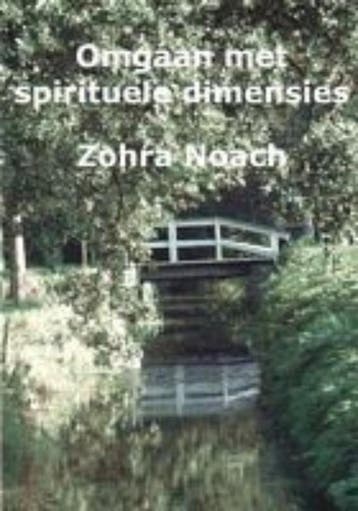 Omgaan met Spirituele dimensies - Zohra Noach 9789080880832, Verzenden, Zo goed als nieuw, Zohra Noach