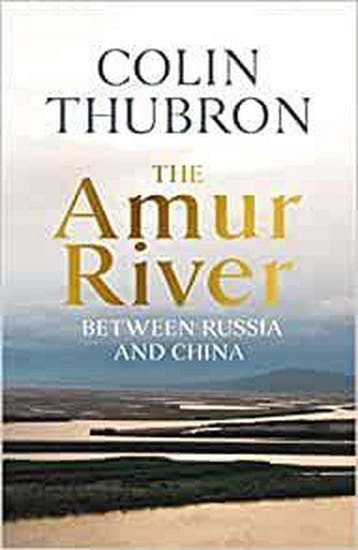 The Amur River - Colin Thubron 9781784742881, Verzenden, Gelezen, Colin Thubron