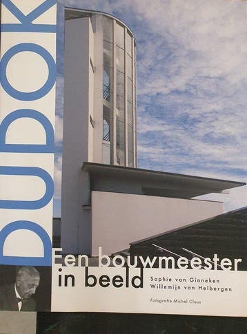 Dudok: een bouwmeester in beeld - Sophie van Ginneken, Verzenden, Zo goed als nieuw, Sophie van Ginneken