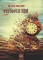 Op zoek naar mijn verloren tijd 9789460792557 Ann Bé, Verzenden, Zo goed als nieuw, Ann Bé