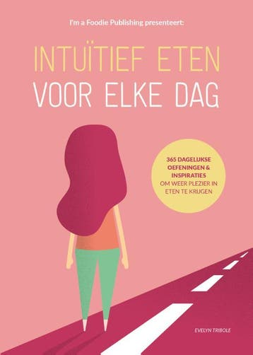 Intuïtief Eten Voor Elke Dag | Evelyn Tribole | Nieuw, Boeken, Ophalen of Verzenden, Nieuw, Evelyn Tribole