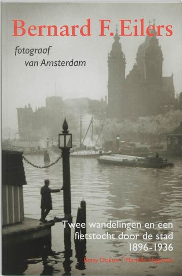 BERNARD F.EILERS fotograaf van Amsterdam 9789068683462, Boeken, Verzenden, Gelezen, B. Dokter