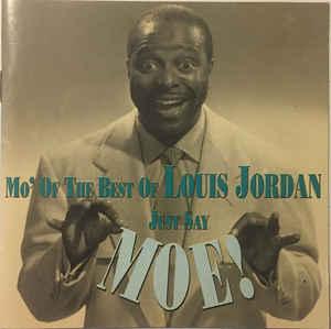 cd - Louis Jordan - Just Say Moe! Mo Of The Best Of Loui..., Verzenden, Zo goed als nieuw