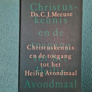 Christuskennis en de toegang tot het Heilig Avondmaal -, Verzenden, Zo goed als nieuw, Meeuse