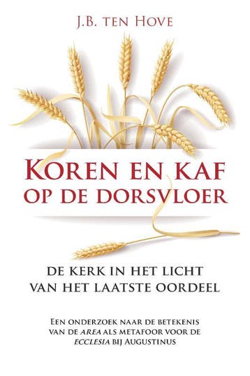 Koren en kaf op de dorsvloer 9789087183011 J.B ten Hove, Verzenden, Zo goed als nieuw, J.B ten Hove