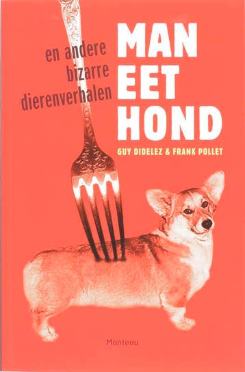 Man eet hond en andere bizarre dierenverhalen - F. Pollet, Verzenden, Zo goed als nieuw, F. Pollet