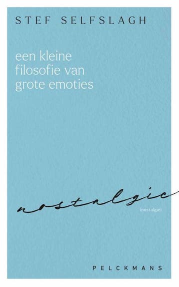 Een Kleine Filosofie Van Grote Emoties: Nostalgie | Stef Sel, Ophalen of Verzenden, Zo goed als nieuw, Stef Selfslagh