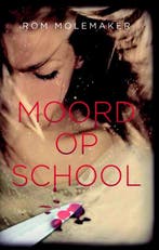Moord op school 9789025112875 Rom Molemaker, Verzenden, Gelezen, Rom Molemaker