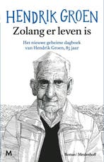 9789089684028 Zolang er leven is Hendrik Groen, Verzenden, Nieuw, Hendrik Groen