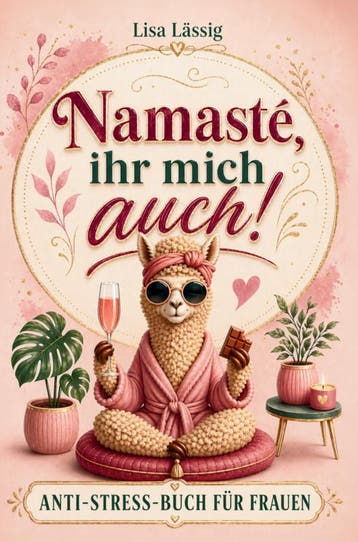 Namasté, Ihr Mich Auch! Das Humorvoll Ehrliche Anti-Stress-B, Ophalen of Verzenden, Nieuw, Lisa Lässig
