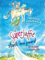 Superjuffie steelt een paard | 9789000398089 | Janneke, Zo goed als nieuw, Janneke Schotveld