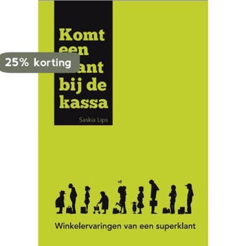 Komt een klant bij de kassa - Saskia Lips 9789490783259, Verzenden, Zo goed als nieuw, Saskia Lips