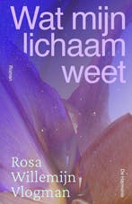 9789463362627 Wat mijn lichaam weet Rosa Willemijn Vlogman, Verzenden, Nieuw, Rosa Willemijn Vlogman