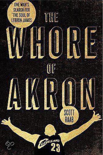 The Whore of Akron - Scott Raab 9780062066367, Boeken, Verzenden, Gelezen, Scott Raab