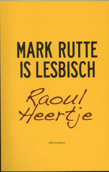 Mark Rutte is lesbisch - Raoul Heertje 9789045022581, Verzenden, Gelezen, Raoul Heertje