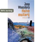 Halve muiterij 9789060056264 Joop Waasdorp, Verzenden, Zo goed als nieuw, Joop Waasdorp