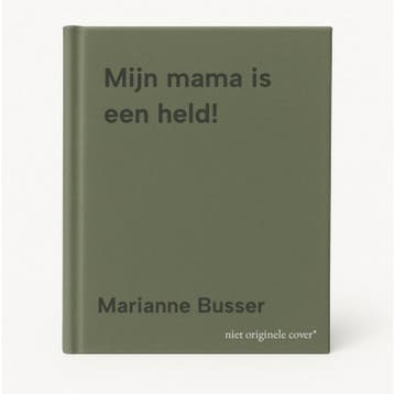 Mijn mama is een held! 9789000393152 Marianne Busser, Verzenden, Zo goed als nieuw, Marianne Busser