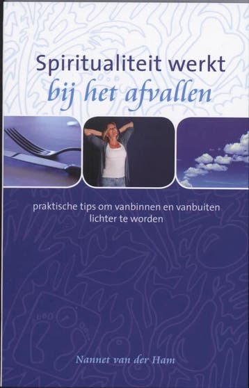 Spiritualiteit werkt bij het afvallen / Spiritualiteit werkt, Boeken, Verzenden, Zo goed als nieuw, Nannet van der Ham
