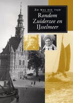 Rondom Zuiderzee en IJsselmeer / Zo was die tijd, Verzenden, Gelezen