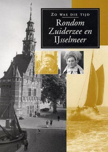 Rondom Zuiderzee en IJsselmeer / Zo was die tijd, Verzenden, Gelezen