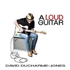 cd - David Ducharme-Jones - A Loud Guitar, Verzenden, Zo goed als nieuw