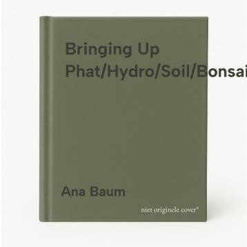 Bringing Up Phat/Hydro/Soil/Bonsai - Ana Baum 9780867195118, Verzenden, Zo goed als nieuw, Ana Baum