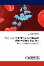 9783846522134 The use of PRP to accelerate skin wound hea..., Verzenden, Nieuw, Yahya Al-Haideri