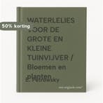 WATERLELIES VOOR DE GROTE EN KLEINE TUINVIJVER / Bloemen en, Verzenden, Gelezen, E. Petrowsky