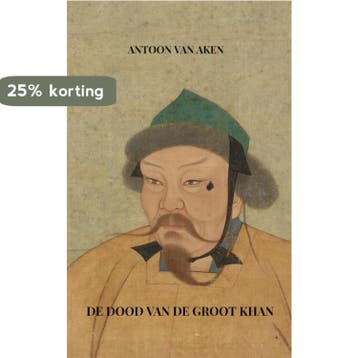 De dood van de Groot Khan - Antoon van Aken 9789402157307, Verzenden, Zo goed als nieuw, Antoon van Aken