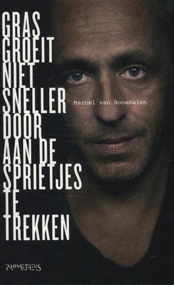 Gras Groeit Niet Sneller Door Aan De Sprietjes Te Trekken, Boeken, Ophalen of Verzenden, Nieuw