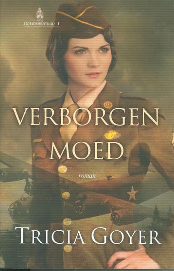Verborgen moed / De goede strijd / 1 - Tricia Goyer, Boeken, Verzenden, Zo goed als nieuw, Tricia Goyer